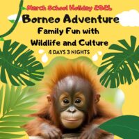 March 24 Borneo Adventure:Family Fun with Wildlife and Culture