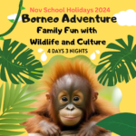 Nov 2024 Borneo Adventure:Family Fun with Wildlife and Culture