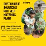 P3/P4 Sustainable Solutions With Self Watering Plant 5 June 2024 (Wed) 7.00-8.30p.m.